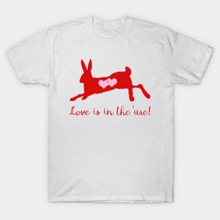 Love is in the 'Are T-Shirt